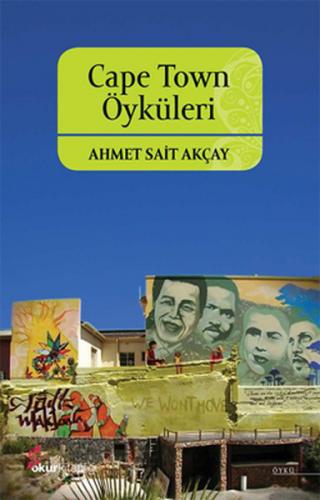 Cape Town Öyküleri - Ahmet Sait Akçay - Okur Kitaplığı