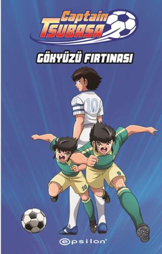 Captain Tsubasa: Gökyüzü Fırtınası - Yoiçi Takahaşi - Epsilon Yayınlar