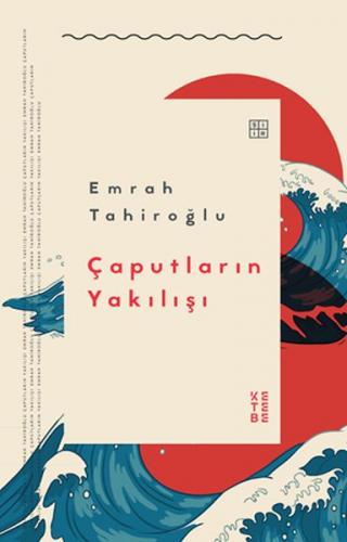 Çaputların Yakılışı - Emrah Tahiroğlu - Ketebe Yayınları