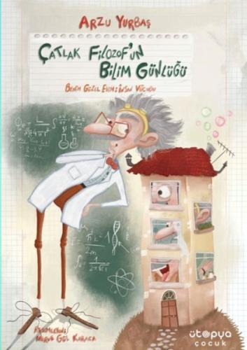 Çatlak Filozof’un Bilim Günlüğü 1 – Benim Güzel Evim: İnsan Vücudu - A