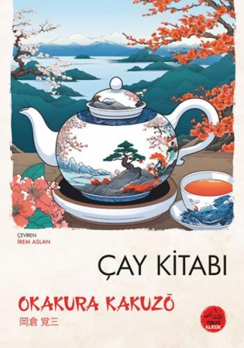 Çay Kitabı - Japon Klasikleri - Okakura Kakuzo - Tokyo Manga