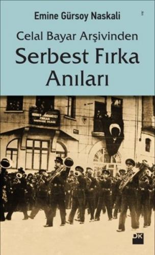 Celal Bayar Arşivinden Serbest Fırka Anıları - Emine Gürsoy Naskali - 