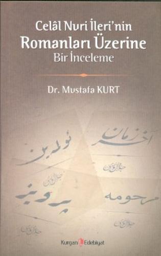 Celal Nuri İleri'nin Romanları Üzerine Bir İnceleme - Mustafa Kurt - K