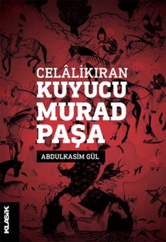 Celalikıran Kuyucu Murad Paşa - Abdulkasim Gül - Klasik Yayınları