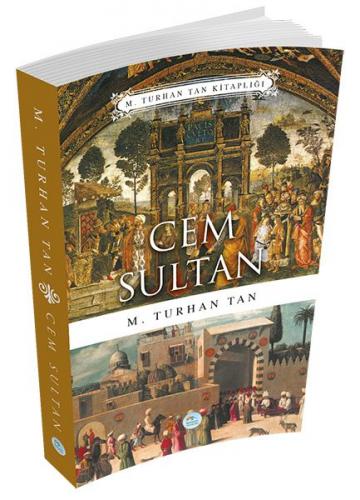 Cem Sultan - M. Turhan Tan - Maviçatı Yayınları