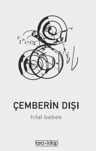 Çemberin Dışı - Hilal Bebek - Tara Kitap