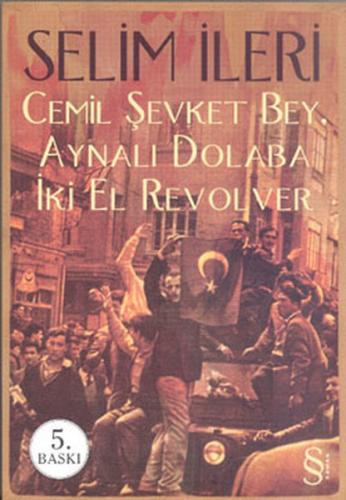 Cemil Şevket Bey, Aynalı Dolaba İki El Revolver - Selim İleri - Everes