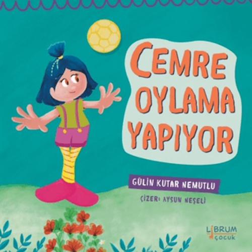 Cemre Oylama Yapıyor - Gülin Kutar Nemutlu - Librum Kitap