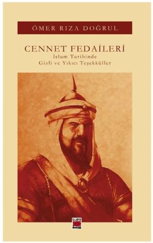 Cennet Fedaileri İslam Tarihinde Gizli ve Yıkıcı Teşekküller - Ömer Rı