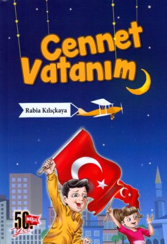 Cennet Vatanım - Rabia Kılıçkaya - Nesil Çocuk Yayınları