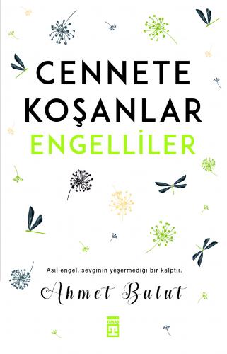 Cennete Koşanlar Engelliler - Ahmet Bulut - Timaş Yayınları