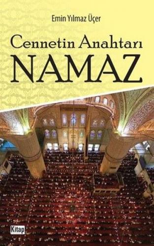 Cennetin Anahtarı Namaz - Emin Yılmaz Üçer - Kitap Dünyası