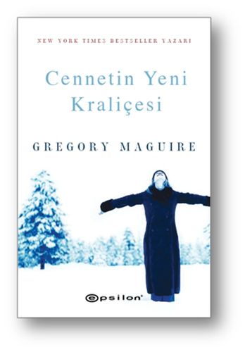 Cennetin Yeni Kraliçesi - Gregory Maguire - Epsilon Yayınevi