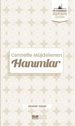 Cennetle Müjdelenen Hanımlar Peygamber Asrının Hanımları 9 - Ahmet Güz