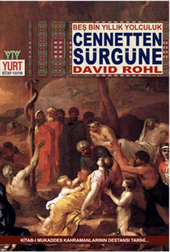 Cennetten Sürgüne - Beş Bin Yıllık Yolculuk - David Rohl - Yurt Kitap 