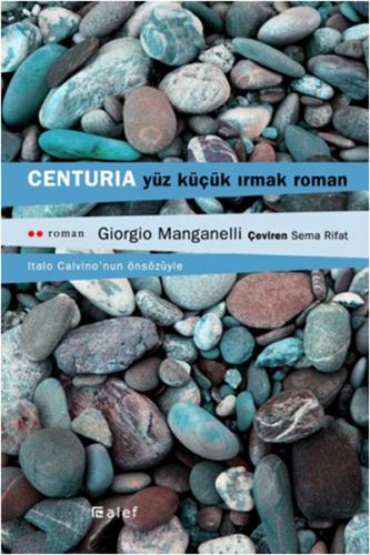 Centuria Yüz Küçük Irmak Roman - Giorgio Manganelli - Alef Yayınevi