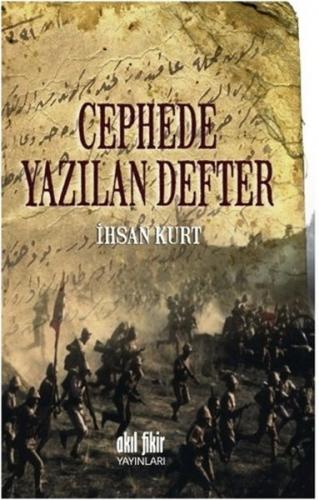 Cephede Yazılan Defter - İhsan Kurt - Akıl Fikir Yayınları