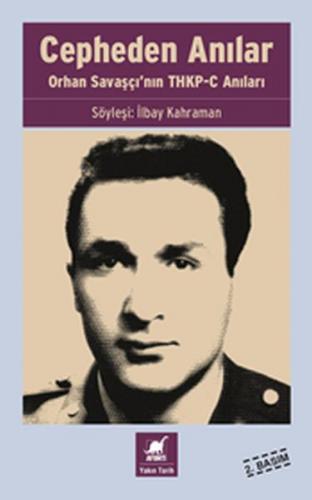 Cepheden Anılar- Orhan Savaşçı'nın THKP-C Anıları - İlbay Kahraman - A