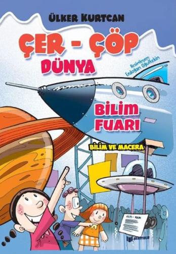 Bilim Fuarı - Çer-Çöp Dünya - Ülker Kurtcan - Bilgiyolu Kültür Yayınla