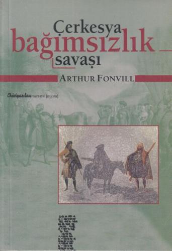 Çerkesya Bağımsızlık Savaşı - Arthur Fonvill - Chiviyazıları Yayınevi