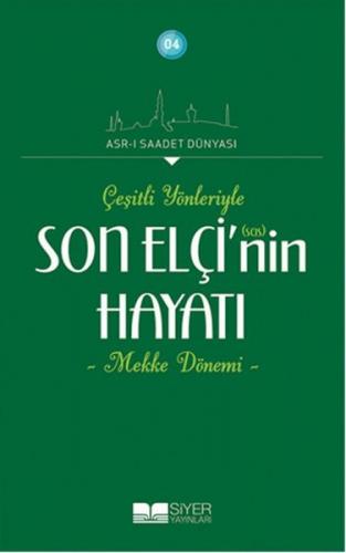 Çeşitli Yönleriyle Son Elçinin Hayatı - Mekke Dönemi - Adnan Demircan 