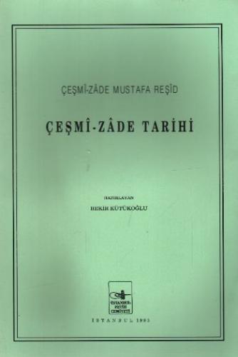 Çeşmi - Zade Tarihi - Bekir Kütükoğlu - İstanbul Fetih Cemiyeti Yayınl