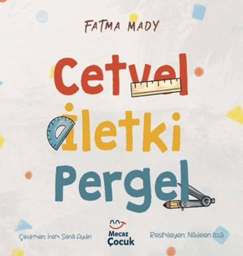 Cetvel İletki Pergel - Fatma Mady - Mecaz Çocuk Yayıncılık