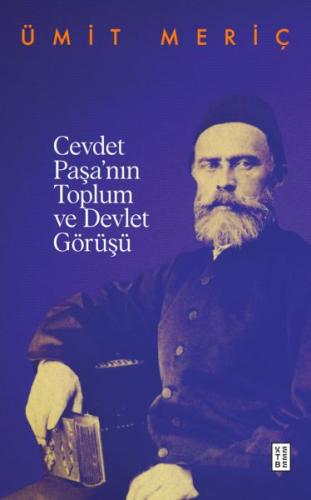 Cevdet Paşa’nın Toplum Ve Devlet Görüşü - Ümit Meriç - Ketebe Yayınlar