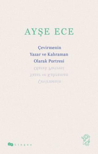 Çevirmenin Yazar ve Kahraman Olarak Portresi - Ayşe Ece - Minotor Kita