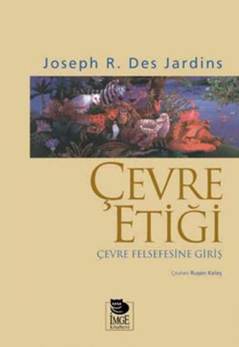 Çevre Etiği - Joseph R. Des Jardins - İmge Kitabevi Yayınları