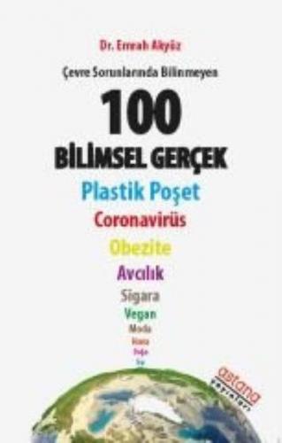 Çevre Sorunlarında Bilinmeyen 100 Bilimsel Gerçek - Emrah Akyüz - Asta