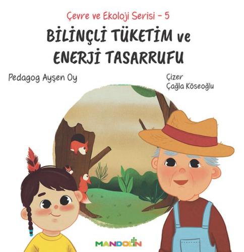 Çevre ve Ekoloji Serisi 5 - Bilinçli Tüketim ve Enerji Tasarrufu - Ayş