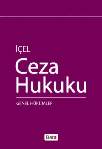 Ceza Hukuku Genel Hükümler (Kayıhan İçel) - Kayıhan İçel - Beta Basım 