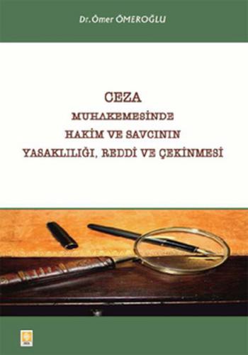 Ceza Muhakemesinde Hakim ve Savcının Yasaklılığı, Reddi ve Çekinmesi -