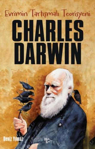 Charles Darwin - Evrimin Tartışmalı Teorisyeni - Deniz Yılmaz - Halk K