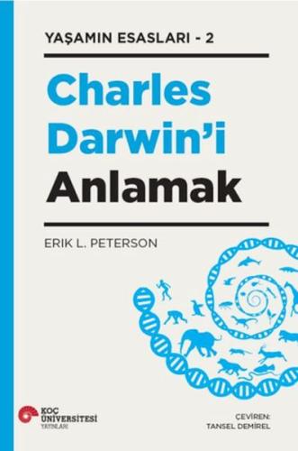 Charles Darwın’İ Anlamak Yaşamın Esasları – 2 - Erık L. Peterson - Koç