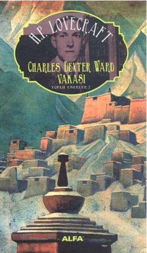 Charles Dexter Ward Vakası : Toplu Eserler - 2 - Howard Phillips Lovec