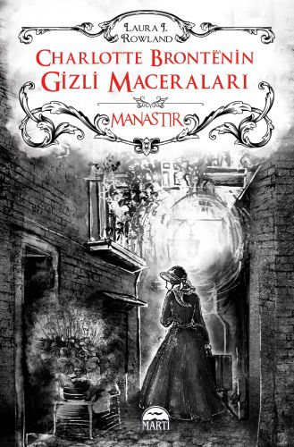 Charlotte Bronte'nin Gizli Maceraları: Manastır (Ciltli) - Laura J. Ro