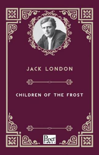 Children Of The Frost     - Jack London - Paper Books