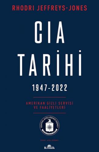 Cıa Tarihi, 1947-2022 - Rhodri Jeffreys-Jones - Kronik Kitap