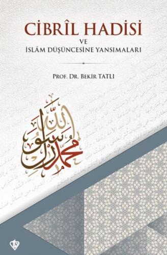 Cibril Hadisi ve İslam Düşüncesine Yansımaları - Prof. Dr. Bekir Tatlı