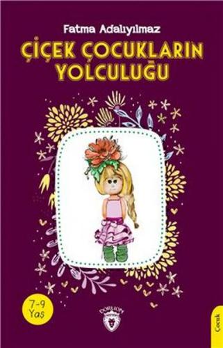 Çiçek Çocukların Yolculuğu - Fatma Adalıyılmaz - Dorlion Yayınevi