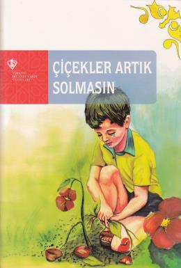 Çiçekler Artık Solmasın - Celalettin Kurt - Türkiye Diyanet Vakfı Yayı