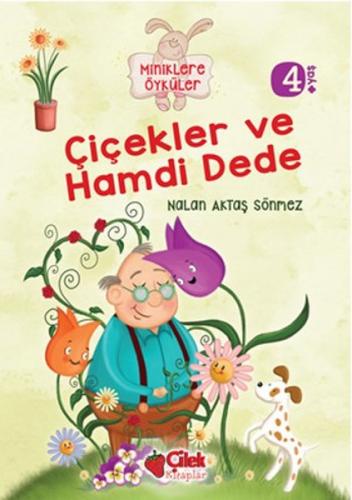 Miniklere Öyküler - Çiçekler ve Hamdi Dede - Nalan Aktaş Sönmez - Çile