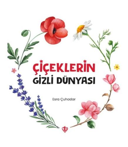 Çiçeklerin Gizli Dünyası - Esra Çuhadar - Türkiye Diyanet Vakfı Yayınl