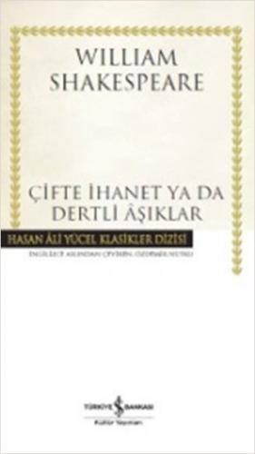 Çifte İhanet Ya Da Dertli Aşıklar (Ciltli) - William Shakespeare - İş 