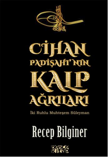 Cihan Padişahı'nın Kalp Ağrıları - Recep Bilginer - Bencekitap