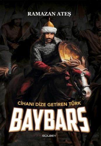 Cihanı Dize Getiren Türk Baybars - Ramazan Ateş - Gülbey Yayınları