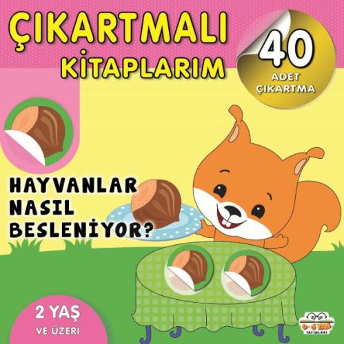 Çıkartmalı Kitaplarım-Hayvanlar Nasıl Besleniyor? - Kolektif - 0-6 Yaş