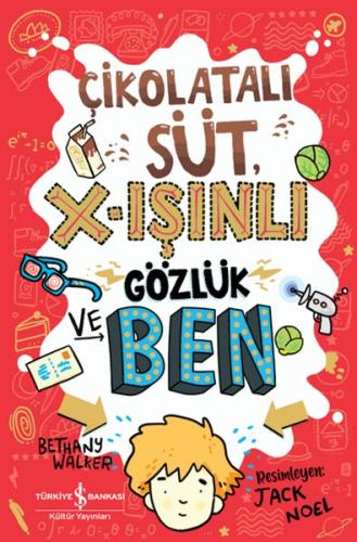 Çikolatalı Süt, X-Işınlı Gözlük Ve Ben - Bethany Walker - İş Bankası K